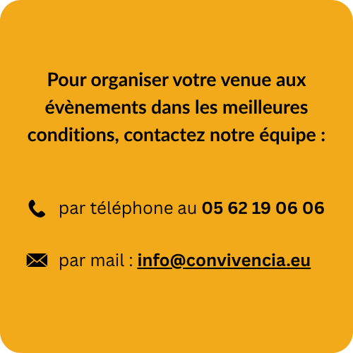 Pour organiser votre venue aux évènements dans les meilleures conditions, contactez notre équipe : 
- par téléphone au 05 62 19 06 06
- par mail à info@convivencia.eu